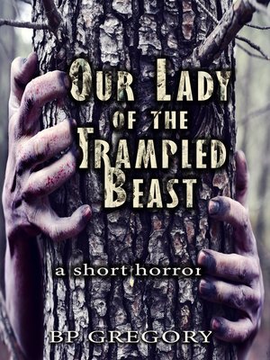 cover image of Our Lady of the Trampled Beast